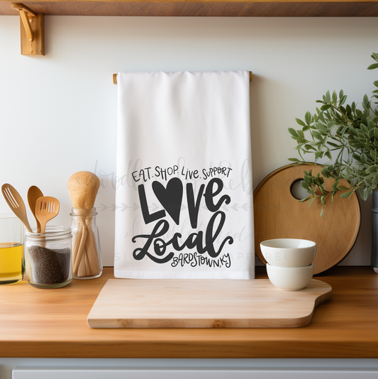 Eat Shop Live Support Love Local *Custom Town* Tea Towel