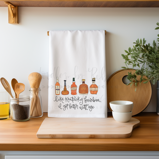 Like Kentucky Bourbon I Get Better With Age Tea Towel