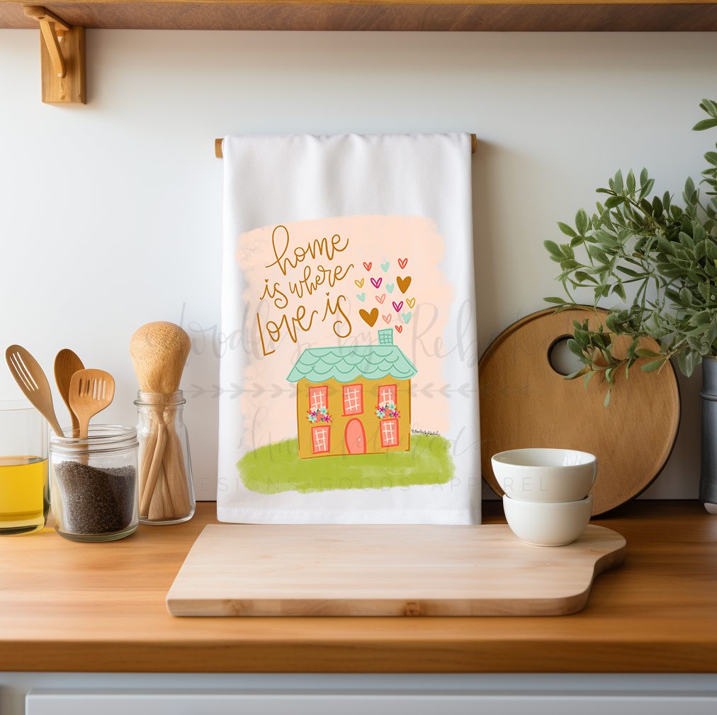 Home Is Where Love Is Tea Towel
