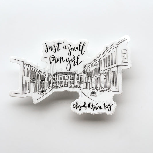 Just A Small Town Girl Elizabethtown KY Sticker - Sticker