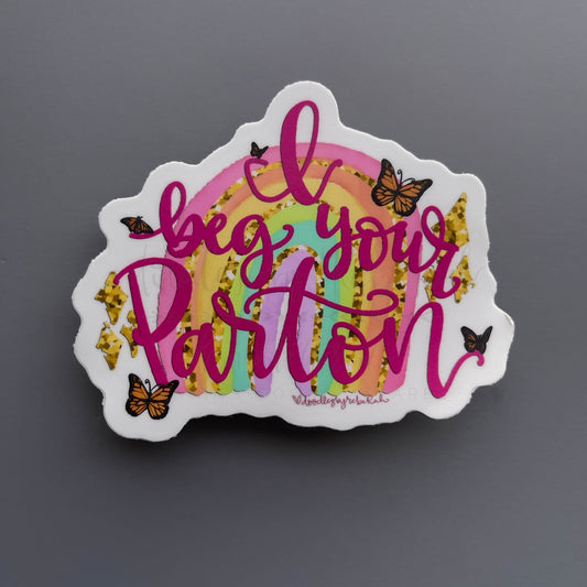 I Beg Your Parton Sticker