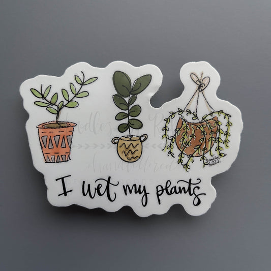 I Wet My Plants Sticker