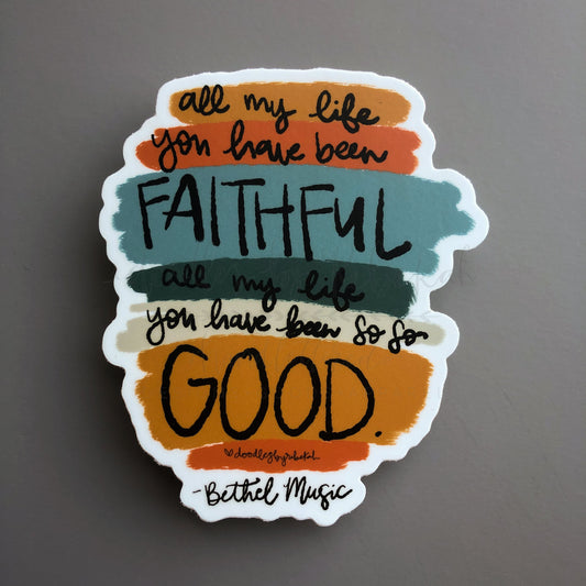 All my Life You Have Been Faithful Sticker